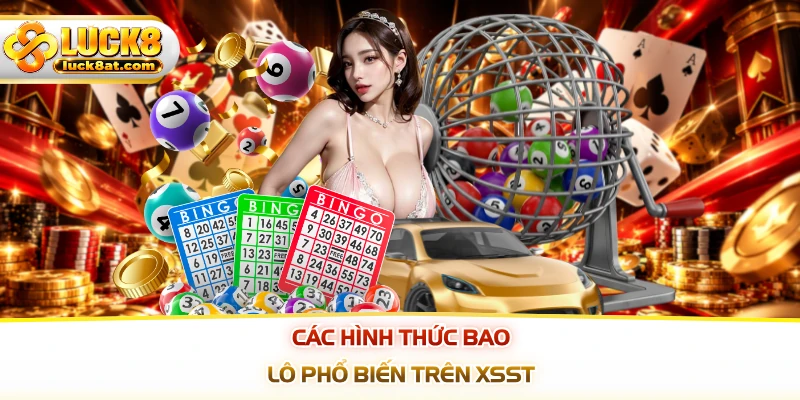 Các hình thức bao lô phổ biến trên XSST
