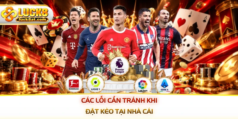 Các lỗi cần tránh khi đặt kèo tại nhà cái