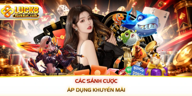 Các sảnh cược áp dụng khuyến mãi