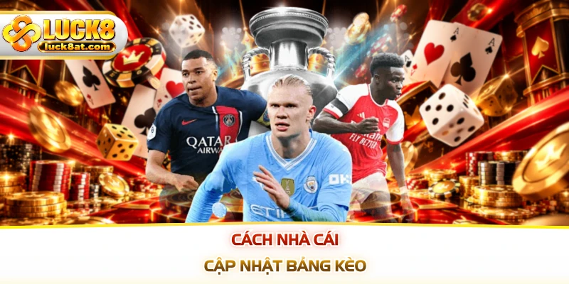 Cách nhà cái cập nhật bảng kèo