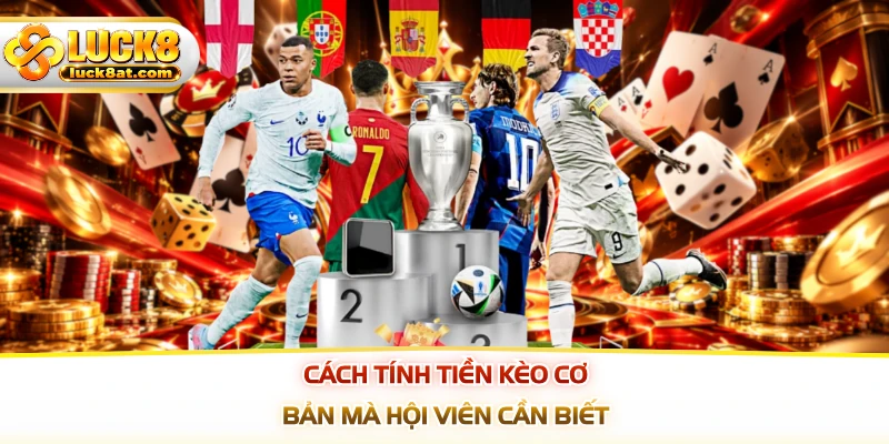 Cách tính tiền kèo cơ bản mà hội viên cần biết