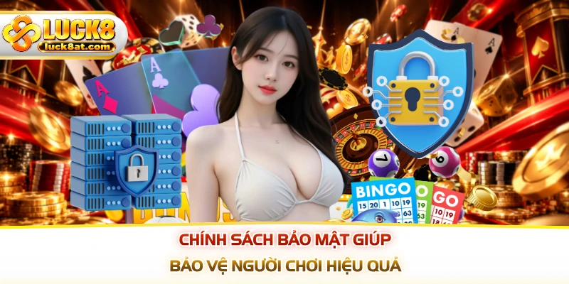Chính sách bảo mật giúp bảo vệ người chơi hiệu quả