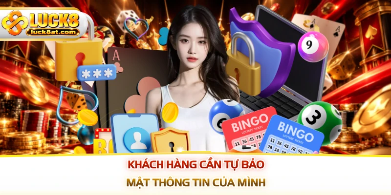 Khách hàng cần tự bảo mật thông tin của mình