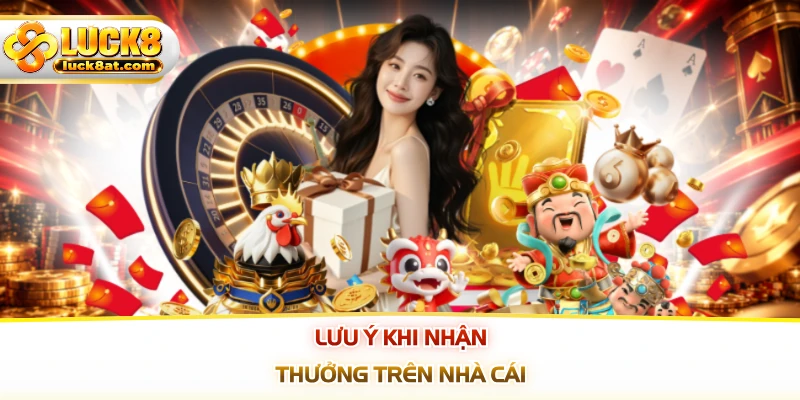 Lưu ý khi nhận thưởng trên nhà cái