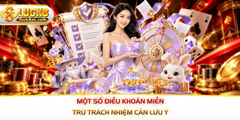 Một số điều khoản miễn trừ trách nhiệm cần lưu ý
