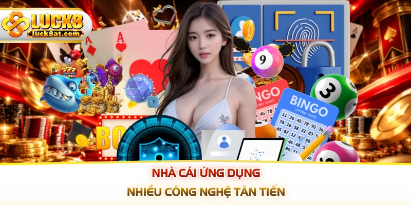 Nhà cái ứng dụng nhiều công nghệ tân tiến