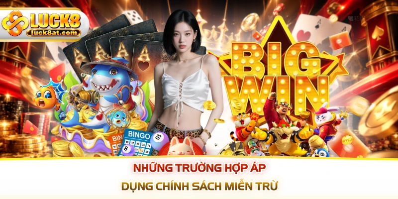 Những trường hợp áp dụng chính sách miễn trừ